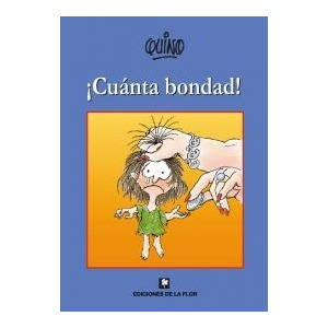 ¡Cuánta bondad!