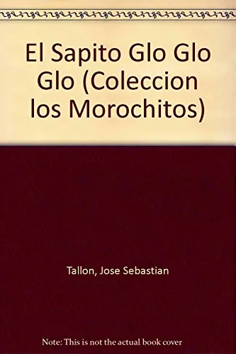 El Sapito Glo Glo Glo (Coleccion los Morochitos) cover