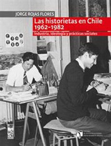Las historietas en Chile 1962-1982 industria, ideología y prácticas sociales cover