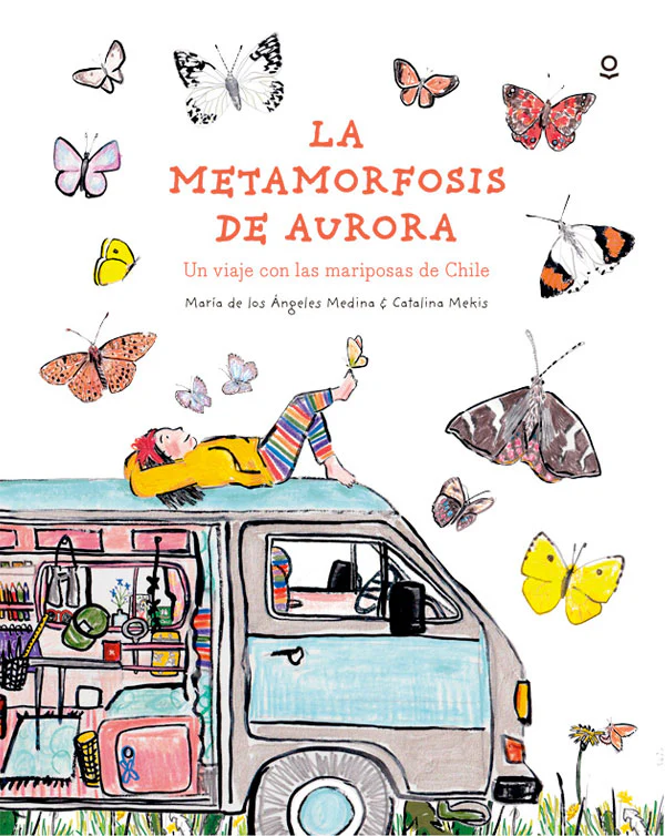 La metamorfosis de Aurora : Un viaje con las mariposas de Chile cover