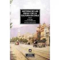 Historias de las ideas y de la cultura en chile
