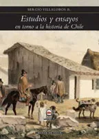 Estudios y ensayos en torno a la historia de Chile