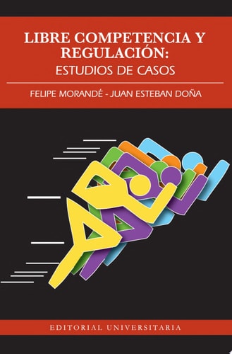 Libre competencia y regulación: Estudios de casos cover