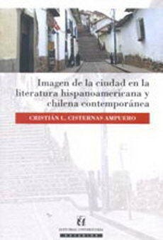 Imagen De La Ciudad En La Literatura Hispanoamericana Y Chilena Contem cover