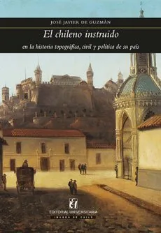 El chileno instruido en la historia topográfica, civil y política de su país cover