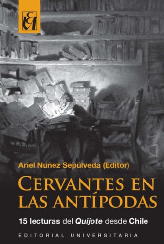 Cervantes en las antípodas 15 lecturas del Quijote desde Chile cover