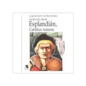 Un día en la vida de :Esplandián, Caballero Andante.