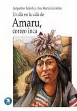 Un día en la vida de : Amaru, correo Inca.