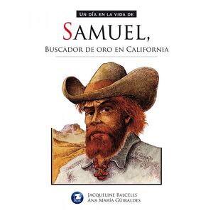 Un día en la vida de :Samuel buscador de oro en California.