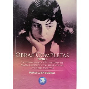 La última niebla, La historia de María Griselda, Las islas nuevas y otros escritos