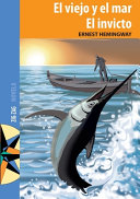 El viejo y el mar / El invicto