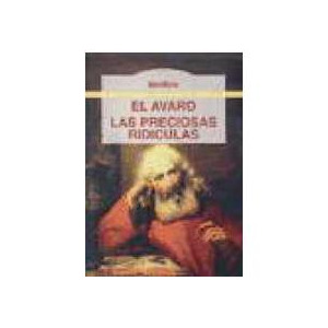 El avaro ; Las preciosas ridículas