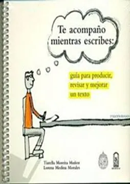 Te acompaño mientras escribes : guía para producir, revisar y mejorar un texto cover