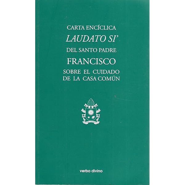 Laudato si' Carta encíclica de S.S. Francisco sobre el cuidado de la cas común cover