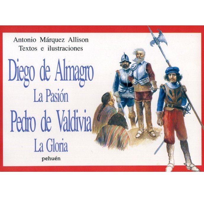 Diego de Almagro, la pasión; Pedro de Valdivia, la gloria cover
