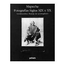 Mapuche fotografias siglos XIX y XX cover