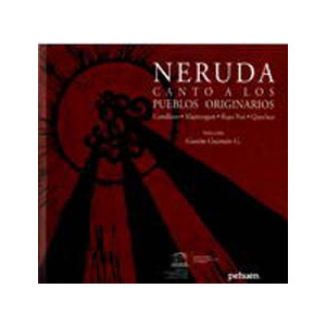 Neruda canto a los pueblos originarios