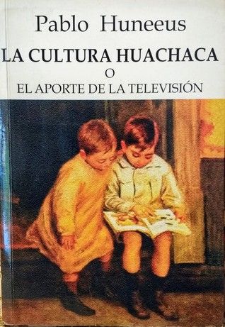La cultura huachaca, o, El aporte de la televisión cover