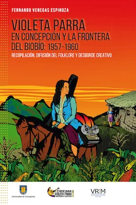 Violeta Parra en Concepción y la frontera del Biobío: 1957-1960 cover