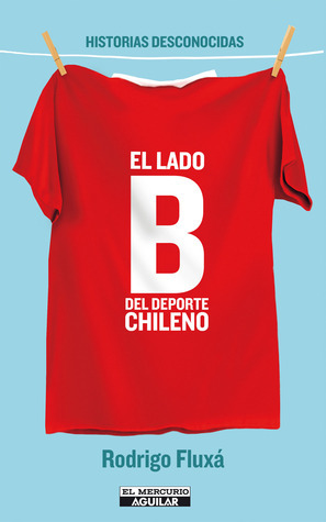 El lado B del deporte Chileno cover