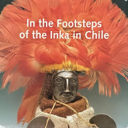 Tras la huella del inka en Chile