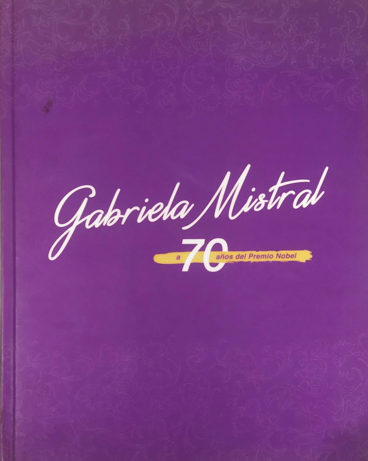 Gabriela Mistral a 70 años del Premio Nobel.