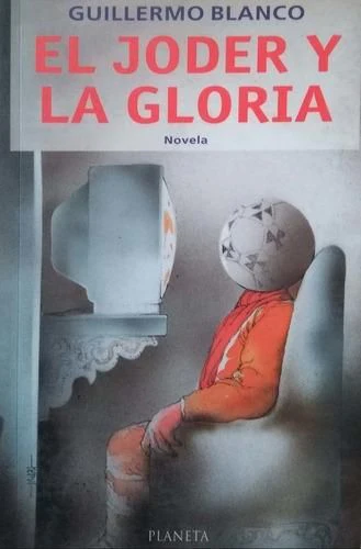 El joder y la gloria: Novela (Spanish Edition)