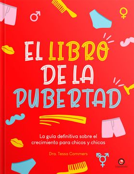 El libro de la pubertad : La guía definitiva sobre el crecimiento para chicos y chicas cover
