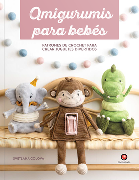 Amigurumis para bebés : Patrones de crochet para crear juguetes divertidos cover