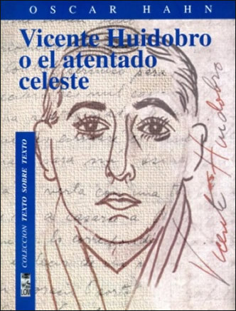 Vicente Huidobro o el atentado celeste