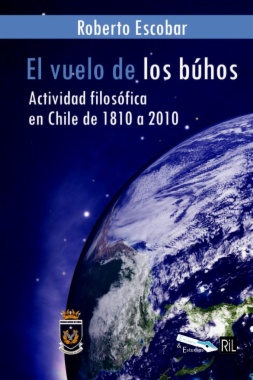 El vuelo de los Búhos. Actividad filosófica en Chile de 1810 a 2010