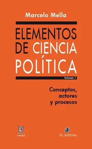Elementos de ciencia política. Vol. 1: conceptos, actores y procesos