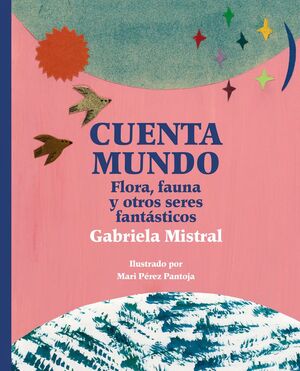 Cuenta mundo : Flora, fauna y otros seres fantásticos