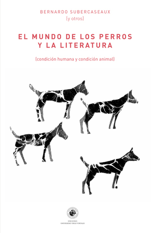 El mundo de los perros y la literatura (condición humana y condición animal) cover