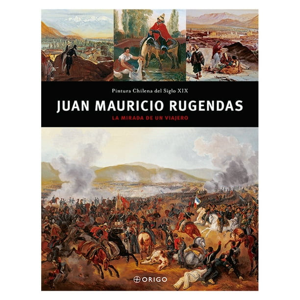 Juan Mauricio Rugendas : La mirada de un viajero