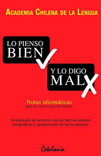 Lo pienso bien y lo digo mal: Notas idiomáticas para el correcto uso del idioma cover