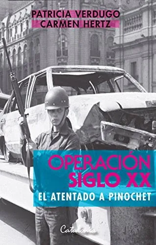 Operación siglo XX el atentado a Pinochet cover