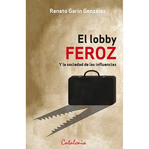 El lobby feroz y la sociedad de la influencias