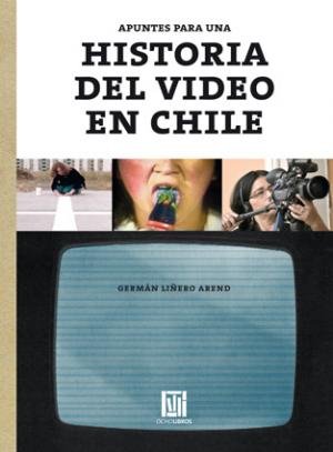 Apuntes para una historia del video en Chile cover