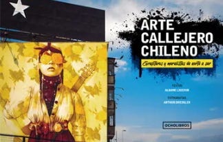 Arte callejero chileno. Grafiteros y muralistas de norte a sur