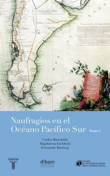 Naufragios en el océano pacífico sur (tomo I) : territorio antártico chileno, Cabo de Hornos, esctrecho de Magallanes, archipiélago de Chiloé y Valdivia cover