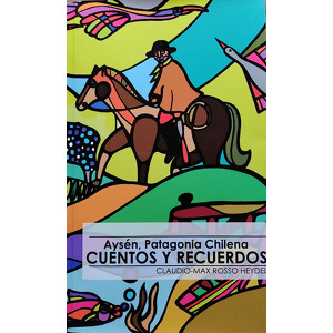 Aysén, Patagonia chilena : cuentos y recuerdos cover