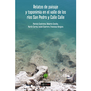 Relatos de paisaje y toponimia en el valle de los rios san pedro y calle calle