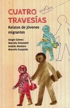 Cuatro travesías, Relatos de jóvenes migrantes cover