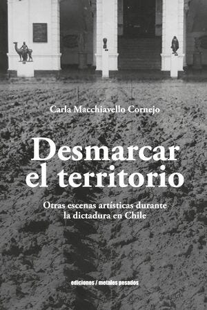 Desmarcar El Territorio. Otras Escenas Artisticas Durante La Dictadura En Chile cover