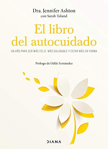 El libro del autocuidado: Un año para ser más feliz, más saludable y estar más en forma (Autoconocimiento) (Spanish Edition)
