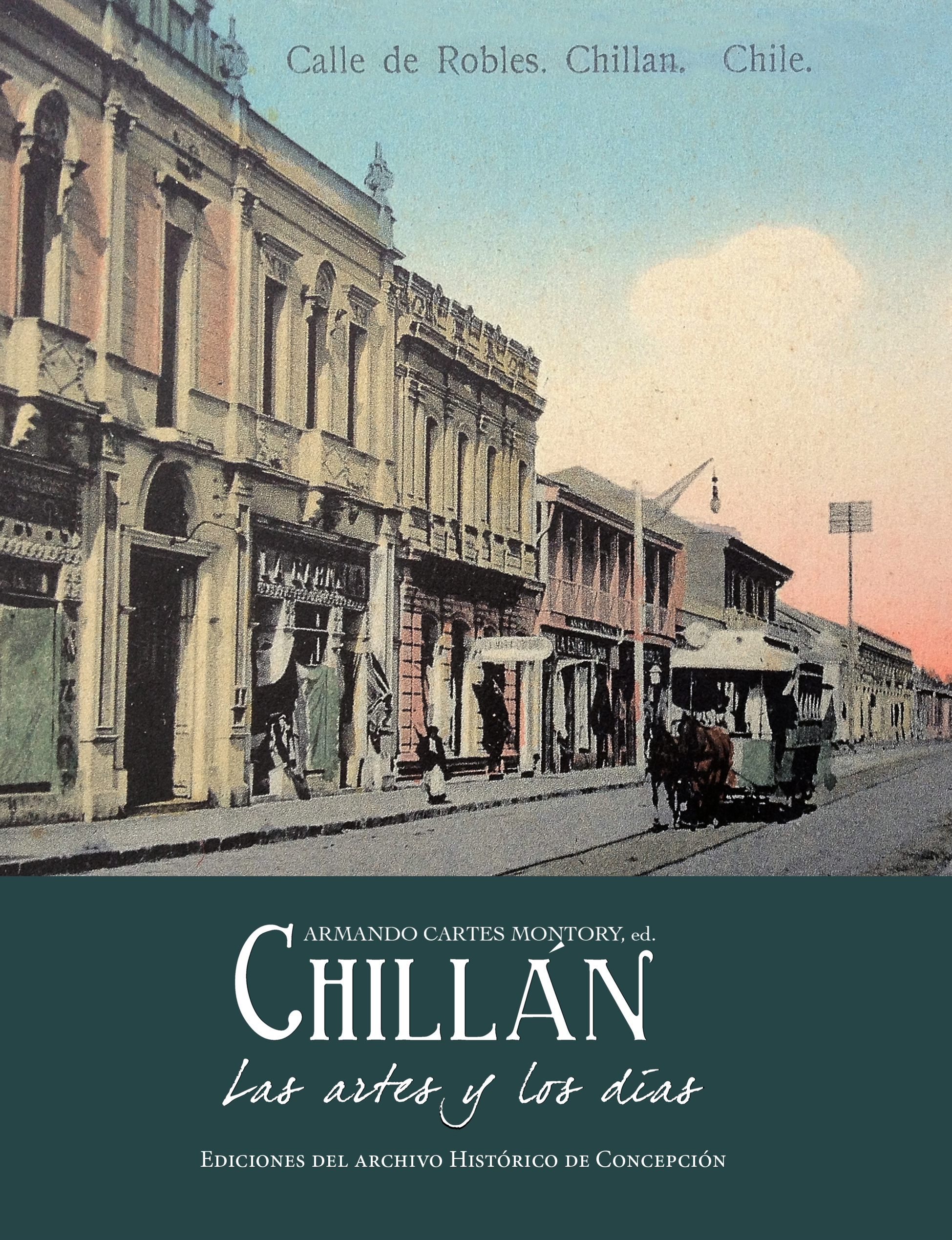 Chillán, las artes y los días cover