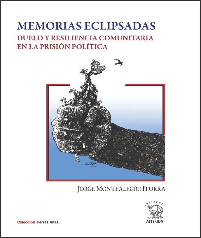 Memorias eclipsadas duelo y resiliencia comunitaria en la prisión política