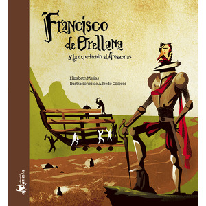 Francisco de Orellana y la expedición al Amazonas