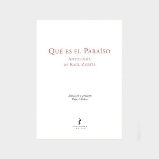 Qué es el Paraíso. Antología de Raúl Zurita